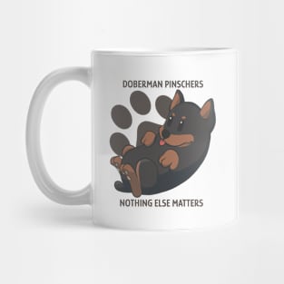 Doberman pinschers, nothing else matters Mug